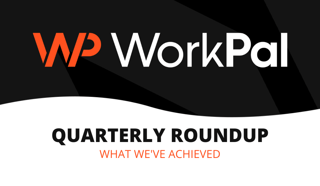 WorkPal Quarterly Roundup